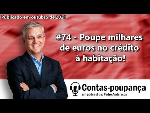 Como alterar contas poupança ao mudar crédito habitação