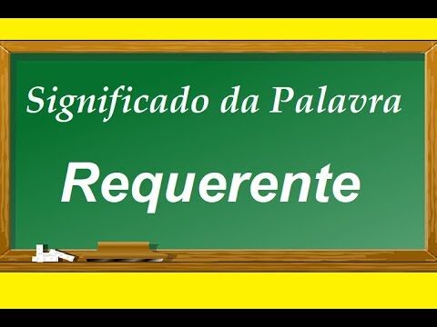O Significado do Termo Requerente no Contexto Legal